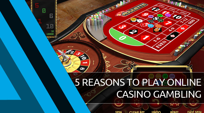 Reasons Online Casinos